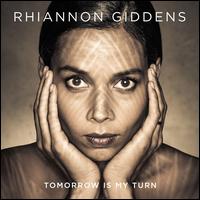 Tomorrow Is My Turn - Rhiannon Giddens