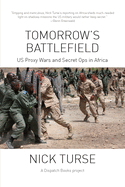 Tomorrow's Battlefield: Us Proxy Wars and Secret Ops in Africa