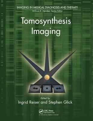 Tomosynthesis Imaging - Reiser, Ingrid (Editor), and Glick, Stephen (Editor)