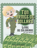 Ton Arme de Dollars: Livre de Coloriage