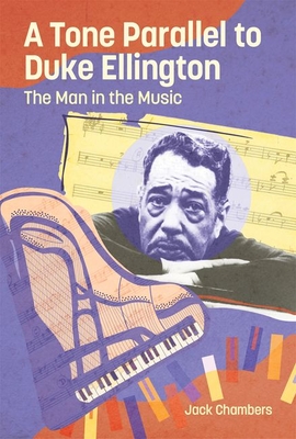 Tone Parallel to Duke Ellington: The Man in the Music - Chambers, Jack