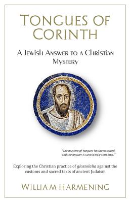 Tongues of Corinth: A Jewish Answer to a Christian Mystery - Harmening, William