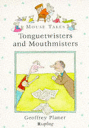 Tonguetwisters and Mouthmisters - Planer, Geoffrey