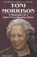 Toni Morrison: A Biography of a Nobel Prize-Winning Writer - Kramer, Barbara