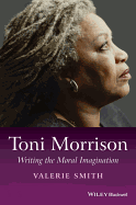 Toni Morrison: Writing the Moral Imagination