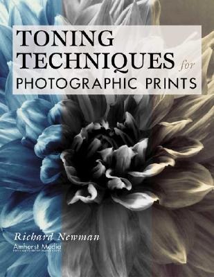Toning Techniques for Photographic Prints - Newman, Richard, Professor