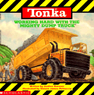 Tonka: Working Hard with the Mighty Dump Truck