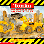 Tonka: Working Hard with the Mighty Loader - Korman, Justine