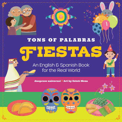 Tons of Palabras: Fiestas: An English & Spanish Book for the Real World - Duopress Labs