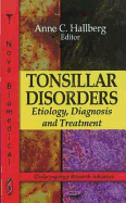 Tonsillar Disorders: Etiology, Diagnosis & Treatment