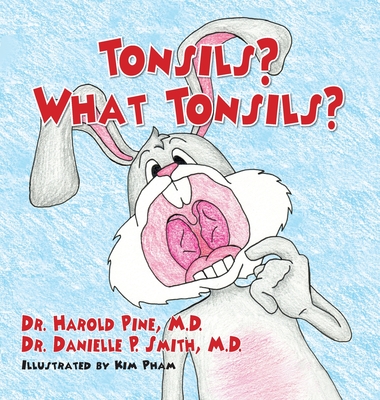 Tonsils? What Tonsils? - Pine, Harold, Dr., and Smith, Danielle P, Dr.