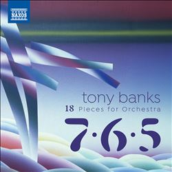 Tony Banks: 18 Pieces for Orchestra - 7, 6, 5