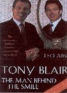 Tony Blair: The Man Behind the Smile - Abse, Leo