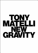 Tony Matelli: New Gravity