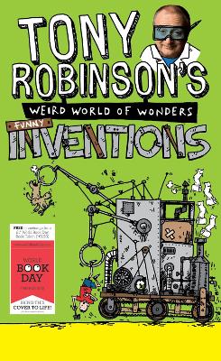 Tony Robinson's Weird World of Wonders: Inventions: A World Book Day Book - Robinson, Sir Tony