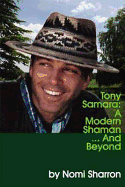 Tony Samara: A Modern Shaman... and Beyond