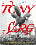 Tony Sarg: Genius at Play: Adventures in Illustration, Puppetry, and Popular Culture