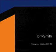 Tony Smith: Paintings and Sculpture, 1960-1965