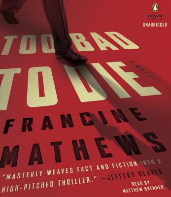 Too Bad to Die - Mathews, Francine, and Brenher, Matthew (Read by)