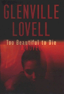 Too Beautiful to Die - Lovell, Glenville