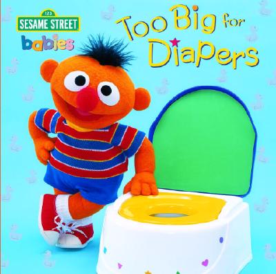 Too Big for Diapers (Sesame Street) - Random House, and Barrett, John E (Photographer)