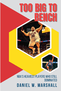 Too Big to Bench: NBA's Heaviest Players Who Still Dominated the Game
