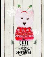 Too Cute to Wear Ugly Sweaters: Ugly Sweater Christmas Winter Holiday Dog Journal and Diary