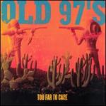 Too Far to Care - Old 97's