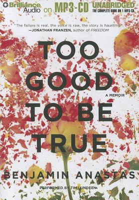 Too Good to Be True: A Memoir - Anastas, Benjamin, and Lundeen, Tim (Read by)