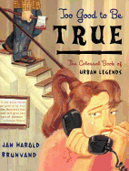 Too Good to Be True: The Colossal Book of Urban Legends ((2001))