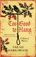 Too Good to Hang: The Intriguing Medieval Mystery Series