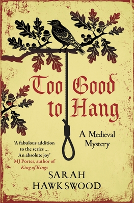 Too Good to Hang: The Intriguing Medieval Mystery Series - Hawkswood, Sarah