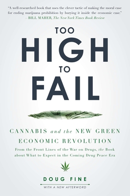 Too High to Fail: Cannabis and the New Green Economic Revolution - Fine, Doug