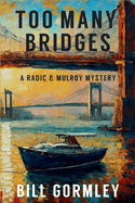 Too Many Bridges: A Radic & Mulroy Mystery