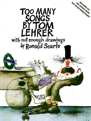 Too Many Songs by Tom Lehrer: With Not Enough Drawings by Ronald Searle - Lehrer, Tom