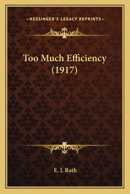 Too Much Efficiency (1917) - Rath, E J