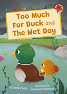 Too Much For Duck and The Wet Day: (Red Early Reader)