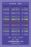 Too Much Fun: The Five Lives of the Commodore 64 Computer