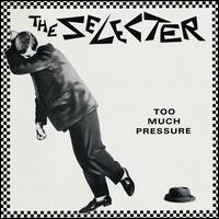 Too Much Pressure [Deluxe Edition] - The Selecter