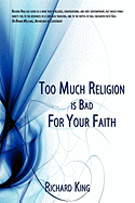 Too Much Religion Is Bad for Your Faith