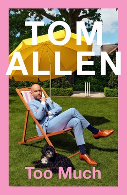 Too Much: the hilarious, heartfelt memoir - Allen, Tom