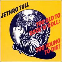 Too Old to Rock 'N' Roll: Too Young to Die! [Bonus Tracks] - Jethro Tull