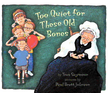 Too Quiet for These Old Bones - Seymour, Tres, and Johnson, Paul Brett (Photographer)