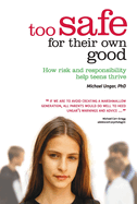 Too Safe for Their Own Good: How Risk and Responsibility Help Teens Thrive