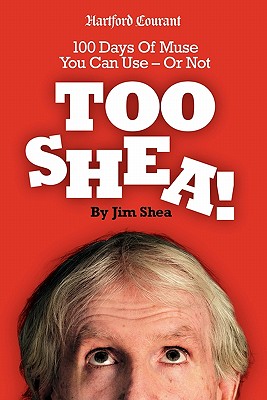 Too Shea! - Shea, Jim