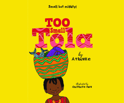 Too Small Tola - Atinuke, and Obiechie, Amaka (Read by)