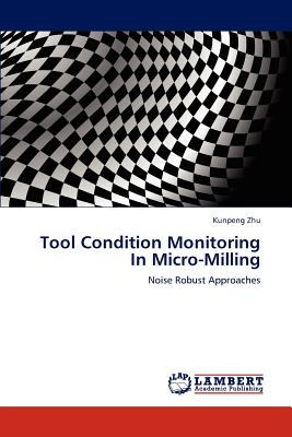 Tool Condition Monitoring In Micro-Milling - Zhu, Kunpeng