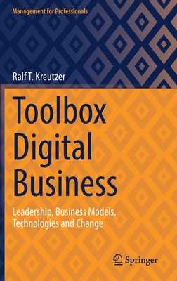 Toolbox Digital Business: Leadership, Business Models, Technologies and Change - Kreutzer, Ralf T.