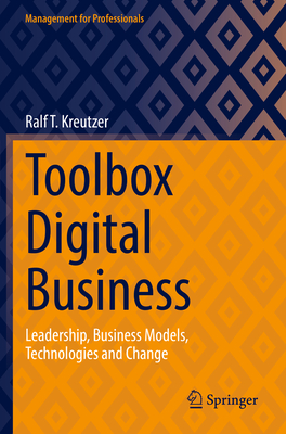 Toolbox Digital Business: Leadership, Business Models, Technologies and Change - Kreutzer, Ralf T