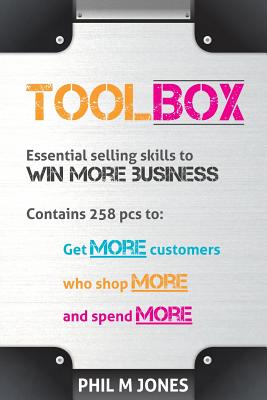 Toolbox - Essential Selling Skills to Win More Business - Jones, Phil M